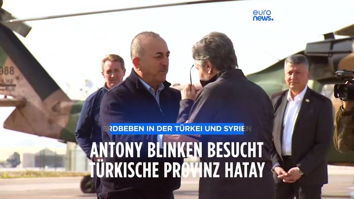 Video: Antony Blinken besucht Erdbebengebiet in der türkischen Provinz Hatay