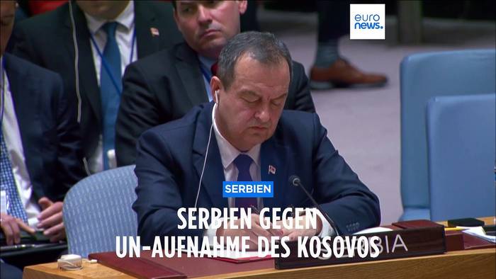 Video: Serbien spricht sich gegen UN-Mitgliedschaft des Kosovos aus