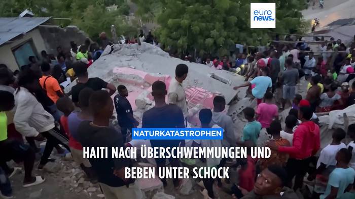 Video: Mörderische Überschwemmungen, dann Erdbeben: Haiti steht unter Schock