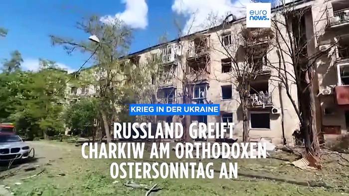 Video: Russland greift Charkiw am orthodoxen Ostersonntag an