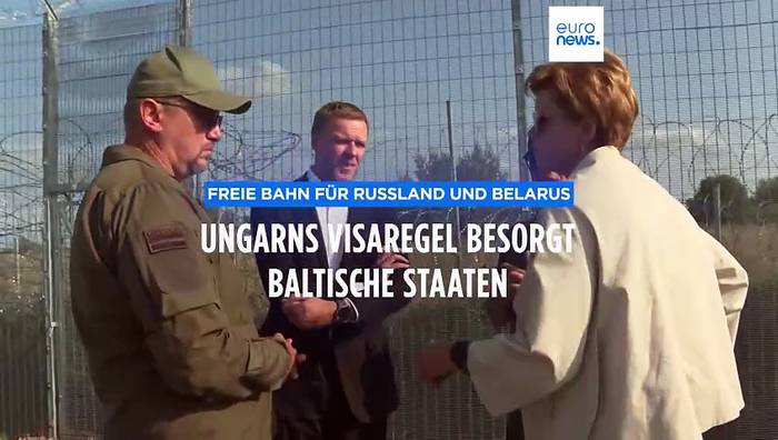 Video: Freie Bahn für Russland und Belarus: Sorge um Ungarns vereinfachte Visaregelung