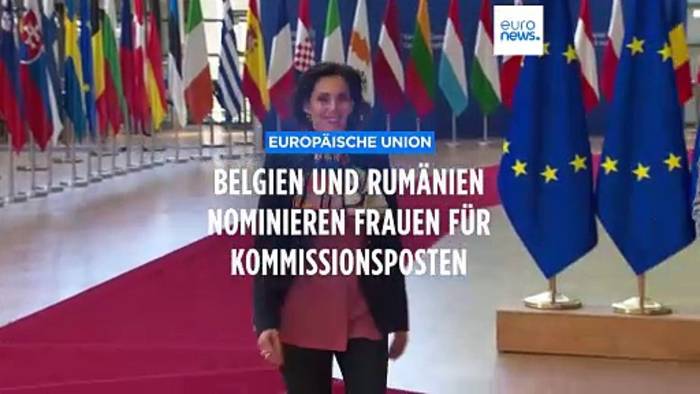 Video: Belgien und Rumänien nominieren nach Fristablauf Frauen für Kommissionsposten