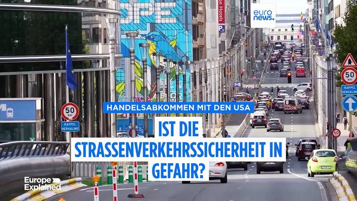 Video: Nach dem Handelsabkommen mit den USA: Ist die europäische Straßenverkehrssicherheit in Gefahr?