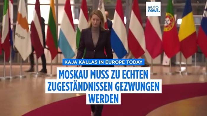 News video: Kallas zu Euronews: Russland muss zu echten Zugeständnissen gezwungen werden