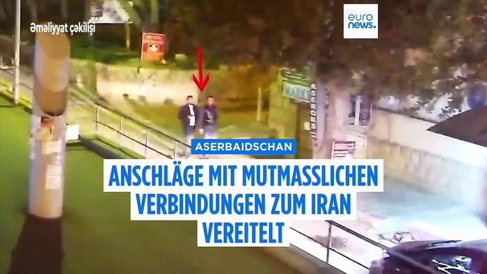 News video: Aserbaidschan vereitelt Iran-Anschläge auf jüdische Einrichtungen